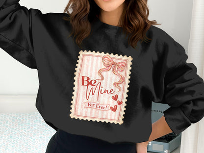 Be Mine For Ever Valentine's Day Themed Sweatshirt