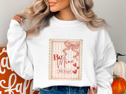 Be Mine For Ever Valentine's Day Sweatshirt