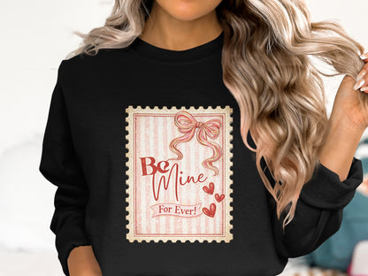 Be Mine For Ever! Valentine's Day Sweatshirt