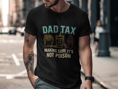 Dad Tax Making Sure It's Not Poison T-shirt product