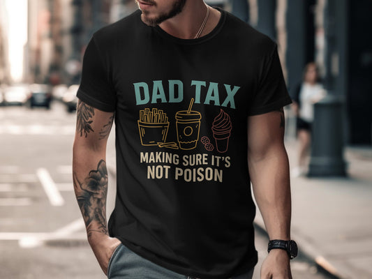 Dad Tax Making Sure It's Not Poison T-shirt product