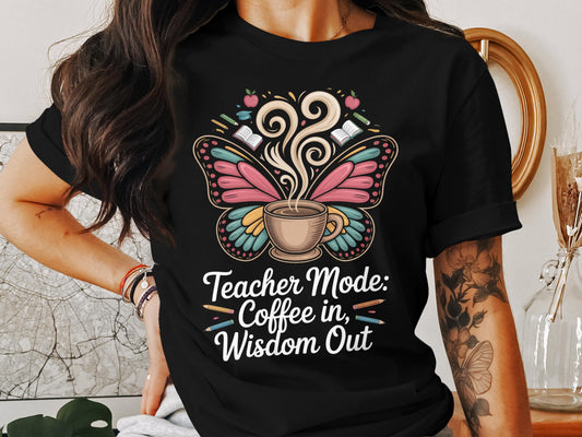 Teacher Mode Coffee in Wisdom Out T-shirt product