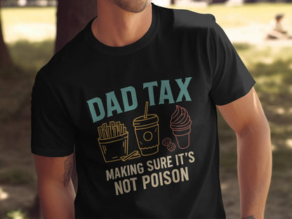 Dad Tax Making Sure It's Not Poison Shirt product