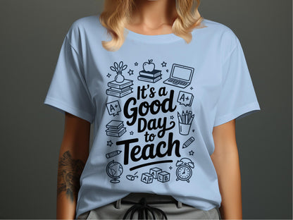 It's a Good Day to Teach T-shirt product